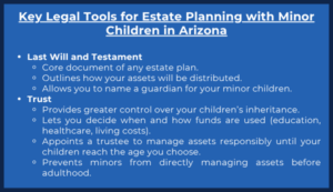 Key Legal Tools for Estate Planning with Minor Children in Arizona